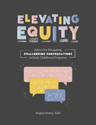Ridicarea echității:: Sfaturi pentru navigarea conversațiilor provocatoare în programele pentru copii de vârstă mică - Elevating Equity:: Advice for Navigating Challenging Conversations in Early Childhood Programs