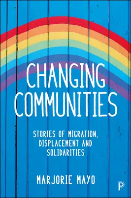 Comunități în schimbare: Povești de migrație, deplasare și solidaritate - Changing Communities: Stories of Migration, Displacement and Solidarities