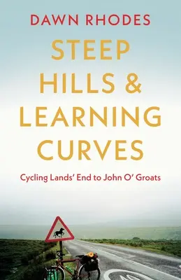 Dealuri abrupte și curbe de învățare: Ciclism de la Lands' End la John O' Groats - Steep Hills & Learning Curves: Cycling Lands' End to John O' Groats