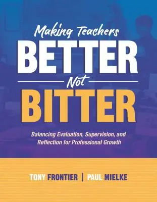 Să-i facem pe profesori mai buni, nu mai amari: Echilibrarea evaluării, supravegherii și reflecției pentru creșterea profesională - Making Teachers Better, Not Bitter: Balancing Evaluation, Supervision, and Reflection for Professional Growth