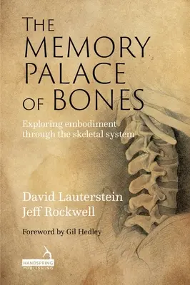 Palatul de memorie al oaselor: Explorarea întrupării prin intermediul sistemului scheletic - The Memory Palace of Bones: Exploring Embodiment Through the Skeletal System