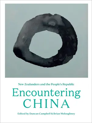 Întâlnirea cu China: Neozeelandezii și Republica Populară - Encountering China: New Zealanders and the People's Republic