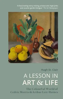 A Lesson in Art & Life: Lumea plină de culoare a lui Cedric Morris și Arthur Lett Haines - A Lesson in Art & Life: The Colourful World of Cedric Morris & Arthur Lett Haines