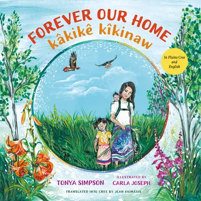 Pentru totdeauna casa noastră / Kkik Kkinaw - Forever Our Home / Kkik Kkinaw
