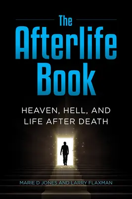 Cartea vieții de apoi: Raiul, iadul și viața după moarte - The Afterlife Book: Heaven, Hell, and Life After Death