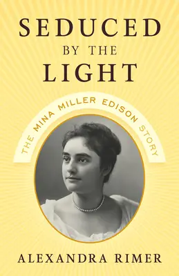 Sedusă de lumină: Povestea Minei Miller Edison - Seduced by the Light: The Mina Miller Edison Story