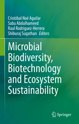 Biodiversitatea microbiană, biotehnologia și durabilitatea ecosistemelor - Microbial Biodiversity, Biotechnology and Ecosystem Sustainability