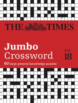 The Times Jumbo Crossword: Cartea 18: 60 de cuvinte încrucișate mari de cultură generală - The Times Jumbo Crossword Book 18: 60 Large General-Knowledge Crossword Puzzles