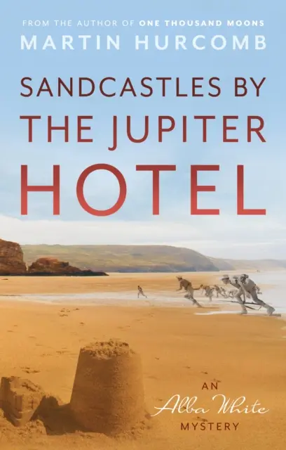 Castele de nisip de la Hotelul Jupiter - Un mister de Alba White - Sandcastles by The Jupiter Hotel - An Alba White Mystery