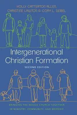 Intergenerational Christian Formation: Aducerea întregii biserici împreună în slujire, comunitate și închinare - Intergenerational Christian Formation: Bringing the Whole Church Together in Ministry, Community, and Worship