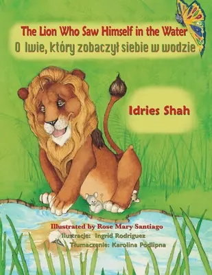 Leul care s-a văzut în apă: The Lion Who Saw Himself in the Water: Ediție bilingvă engleză-poloneză - The Lion Who Saw Himself in the Water: Bilingual English-Polish Edition