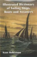 Dicționar ilustrat de nave cu vele, bărci și vapoare - 1300 î.Hr. la 1900 d.Hr. - Illustrated Dictionary of Sailing Ships, Boats and Steamers - 1300 BC to 1900 AD