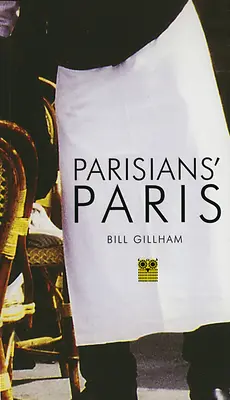 Parisul parizienilor - Parisian's Paris