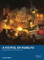 Fistful of Kung Fu - Reguli de wargame din filmele Hong Kong - Fistful of Kung Fu - Hong Kong Movie Wargame Rules