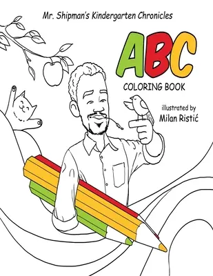 Cronicile de colorat ABC ale domnului Shipman de la grădiniță - Mr. Shipman's Kindergarten Chronicles ABC Coloring Book