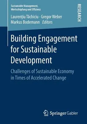 Construirea angajamentului pentru dezvoltare durabilă: Provocările economiei durabile în vremuri de schimbare accelerată - Building Engagement for Sustainable Development: Challenges of Sustainable Economy in Times of Accelerated Change
