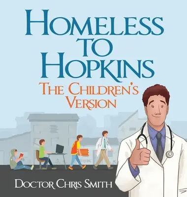 De la Homeless la Hopkins: Versiunea pentru copii - Homeless to Hopkins: The Children's Version