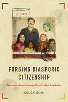 Forjarea cetățeniei diasporice: Narațiuni de la Auslnder turci născuți în Germania - Forging Diasporic Citizenship: Narratives from German-Born Turkish Auslnder