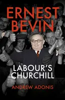 Ernest Bevin - Churchill al laburiștilor - Ernest Bevin - Labour's Churchill