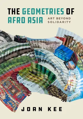 Geometriile Asiei Afro: Arta dincolo de solidaritate - The Geometries of Afro Asia: Art Beyond Solidarity