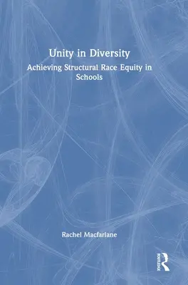 Unitate în diversitate: Realizarea echității rasiale structurale în școli - Unity in Diversity: Achieving Structural Race Equity in Schools