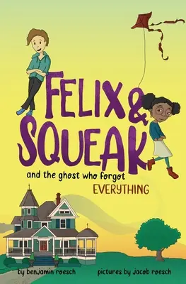 Felix & Squeak și fantoma care a uitat totul - Felix & Squeak and the Ghost Who Forgot Everything