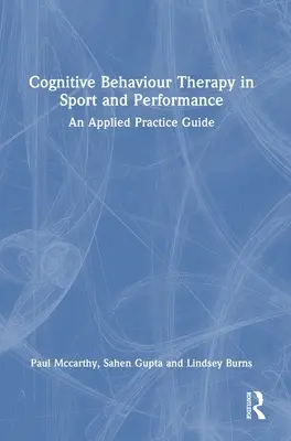 Terapia cognitiv-comportamentală în sport și performanță: Un ghid de practică aplicată - Cognitive Behaviour Therapy in Sport and Performance: An Applied Practice Guide