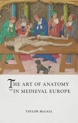Arta anatomiei în Europa medievală - The Art of Anatomy in Medieval Europe