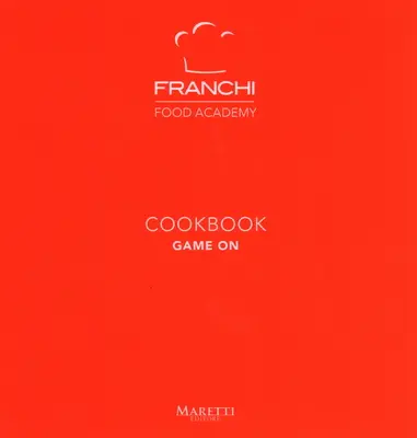 Cartea de bucate Franchi: Game on - Franchi Cookbook: Game on