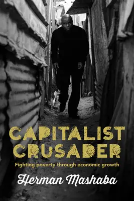 Cruciada capitalistă: Combaterea sărăciei prin creștere economică - Capitalist Crusader: Fighting Poverty Through Economic Growth