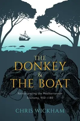 Măgarul și barca: Reinterpretarea economiei mediteraneene, 950-1180 - The Donkey and the Boat: Reinterpreting the Mediterranean Economy, 950-1180