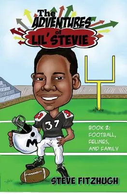 Aventurile lui Lil' Stevie Cartea 2: Fotbal, feline și familie - The Adventures of Lil' Stevie Book 2: Football, Felines, and Family