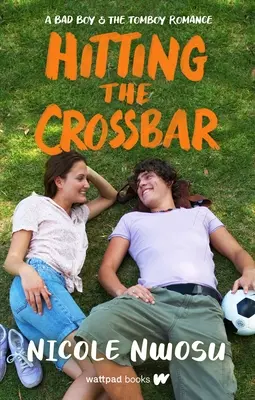 Lovind bara transversală: A Bad Boy and the Tomboy Romance - Hitting the Crossbar: A Bad Boy and the Tomboy Romance
