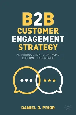 Strategia de implicare a clienților B2B: O introducere în gestionarea experienței clienților - B2B Customer Engagement Strategy: An Introduction to Managing Customer Experience