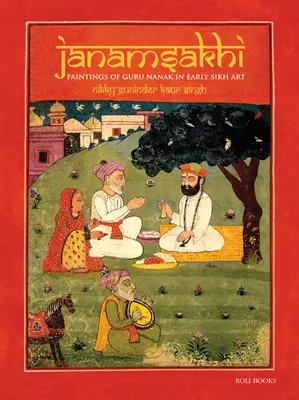 Janamsakhi: Picturi ale lui Guru Nanak în arta sikh timpurie - Janamsakhi: Paintings of Guru Nanak in Early Sikh Art