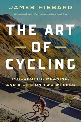 Arta de a pedala: Filosofie, sens și o viață pe două roți - The Art of Cycling: Philosophy, Meaning, and a Life on Two Wheels