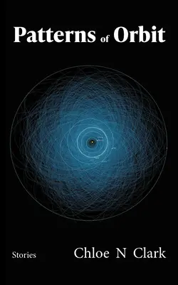 Modele de orbită: Povestiri - Patterns of Orbit: Stories