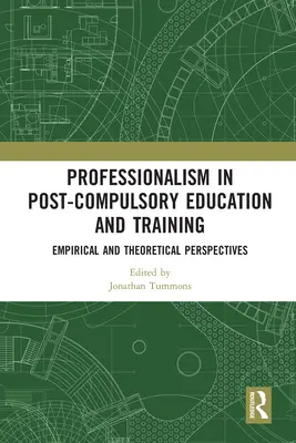 Profesionalismul în educația și formarea post-obligatorie: Perspective empirice și teoretice - Professionalism in Post-Compulsory Education and Training: Empirical and Theoretical Perspectives