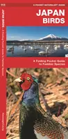 Păsări din Japonia: Un ghid de buzunar pliabil pentru specii familiare - Japan Birds: A Folding Pocket Guide to Familiar Species