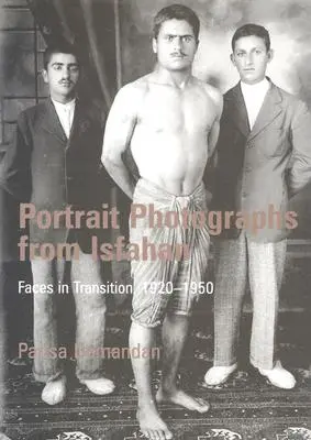 Fotografii portret din Isfahan: Chipuri în tranziție, 1920-1950 - Portrait Photographs from Isfahan: Faces in Transition, 1920-1950