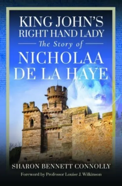 Mâna dreaptă a regelui Ioan: Povestea lui Nicholaa de la Haye - King John's Right Hand Lady: The Story of Nicholaa de la Haye