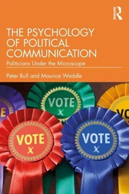Psihologia comunicării politice: Politicienii sub microscop - The Psychology of Political Communication: Politicians Under the Microscope