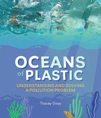 Oceane de plastic: Înțelegerea și rezolvarea unei probleme de poluare - Oceans of Plastic: Understanding and Solving a Pollution Problem