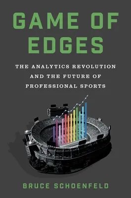 Game of Edges: Revoluția analitică și viitorul sportului profesionist - Game of Edges: The Analytics Revolution and the Future of Professional Sports