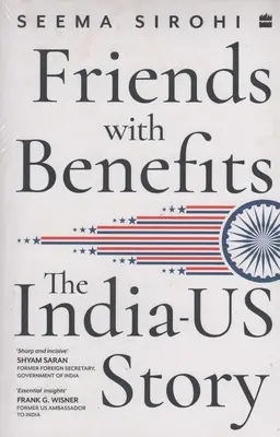 Prieteni cu beneficii - Povestea dintre India și SUA - Friends With Benefits - The India-US Story