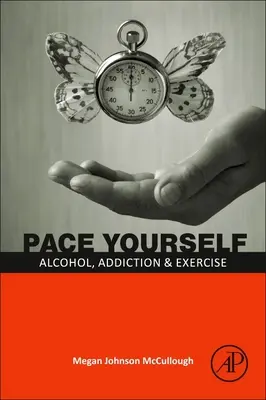 Păstrează-ți ritmul: Alcoolul, dependența și exercițiile fizice - Pace Yourself: Alcohol, Addiction and Exercise