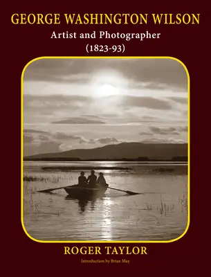 George Washington Wilson: Artist și fotograf (1823-93) - George Washington Wilson: Artist and Photographer (1823-93)