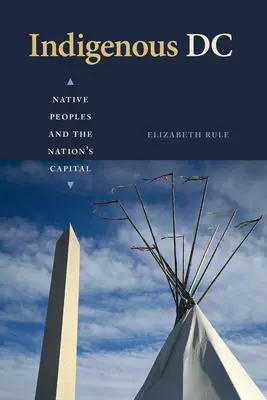 Indigenous DC: popoarele indigene și capitala națiunii - Indigenous DC: Native Peoples and the Nation's Capital