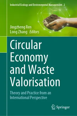 Economia circulară și valorificarea deșeurilor: Teorie și practică dintr-o perspectivă internațională - Circular Economy and Waste Valorisation: Theory and Practice from an International Perspective