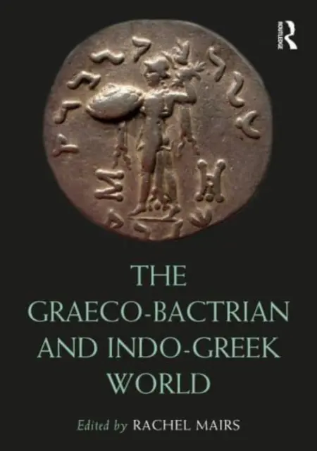 Lumea greco-bactriană și indo-greacă - The Graeco-Bactrian and Indo-Greek World